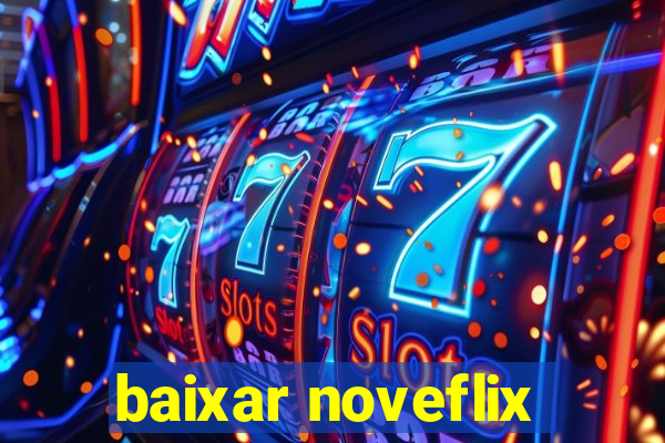 baixar noveflix