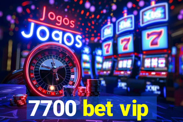 7700 bet vip