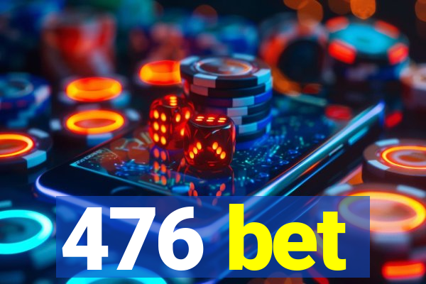 476 bet