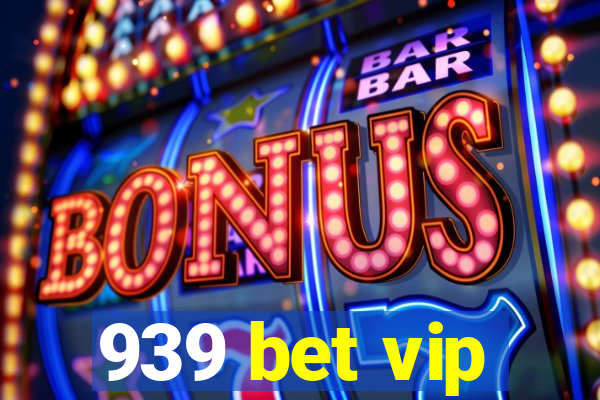 939 bet vip