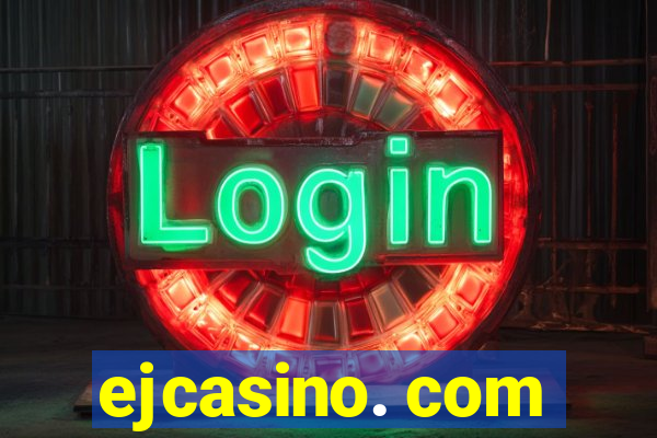 ejcasino. com