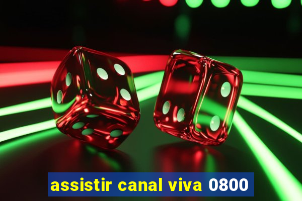 assistir canal viva 0800