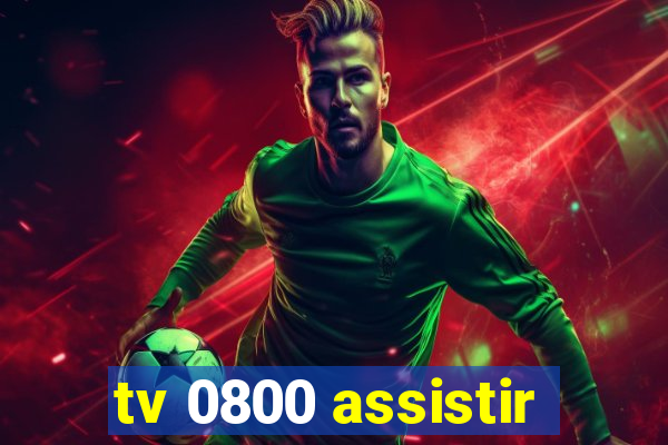 tv 0800 assistir