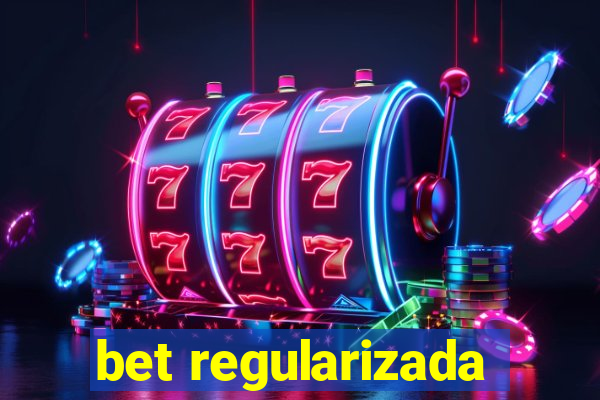 bet regularizada