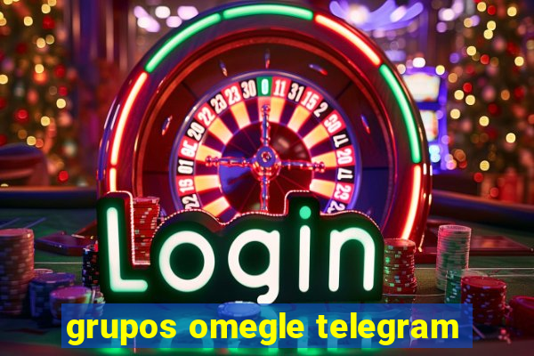 grupos omegle telegram