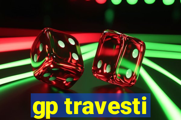 gp travesti