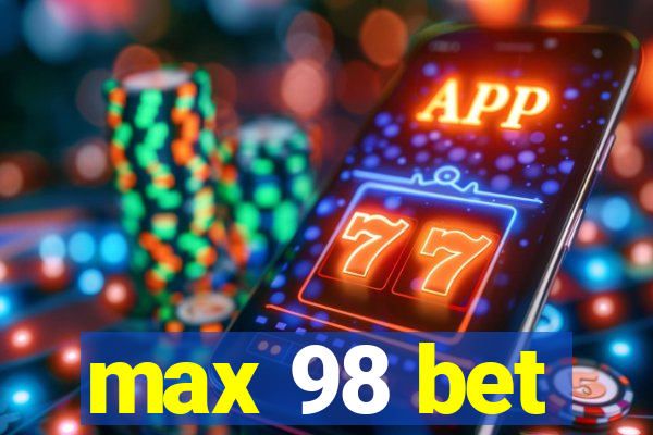 max 98 bet