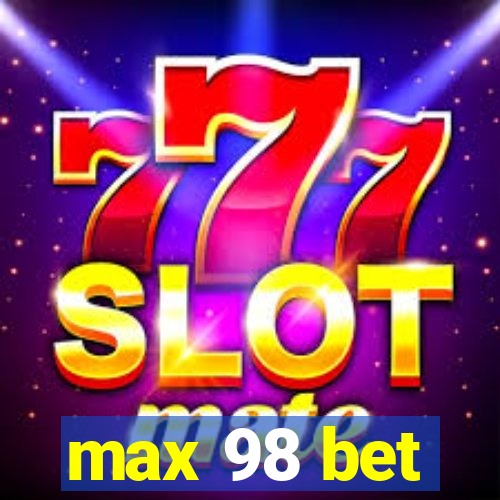 max 98 bet