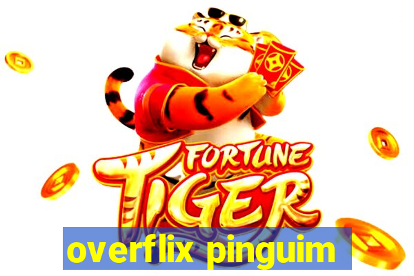 overflix pinguim