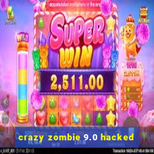 crazy zombie 9.0 hacked