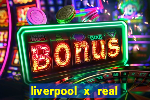 liverpool x real madrid futemax