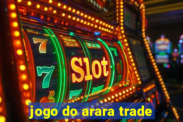 jogo do arara trade