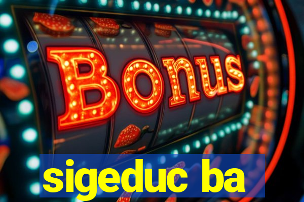 sigeduc ba