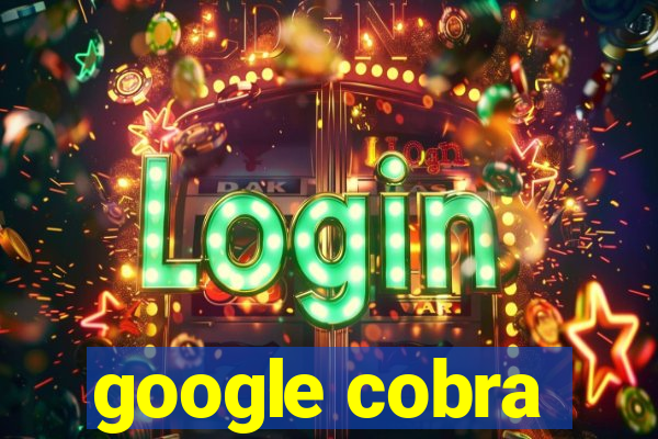 google cobra