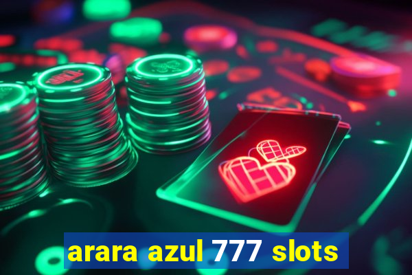 arara azul 777 slots