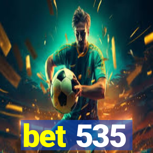 bet 535