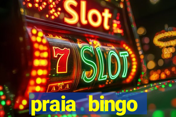 praia bingo dinheiro infinito 2022