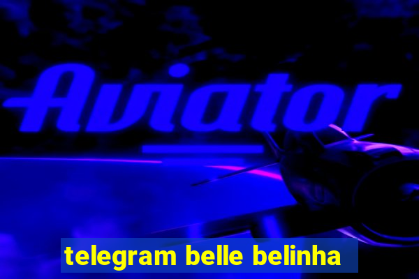 telegram belle belinha