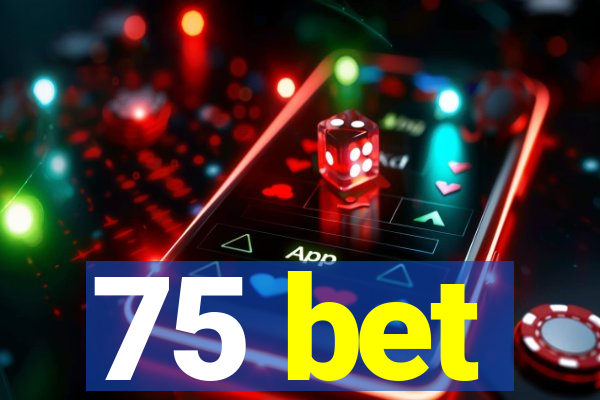 75 bet