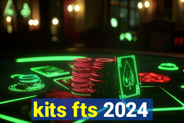 kits fts 2024