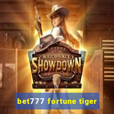 bet777 fortune tiger