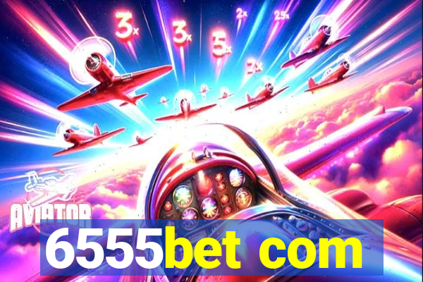 6555bet com