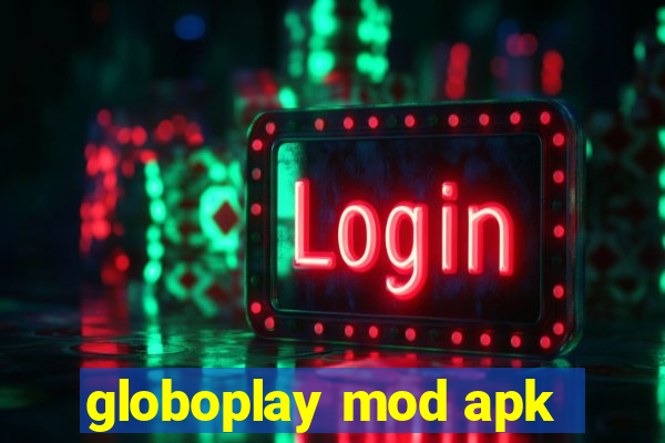 globoplay mod apk