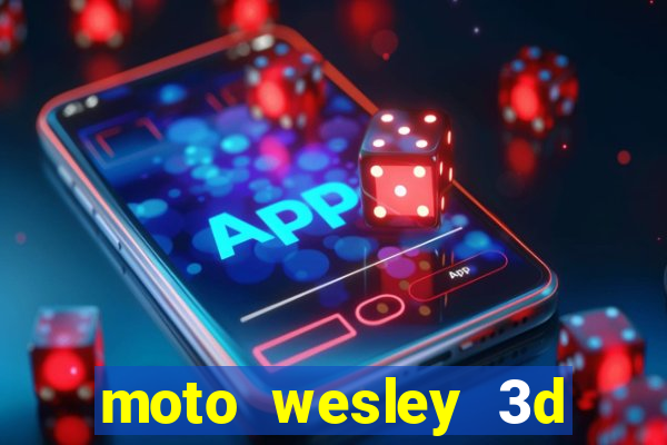 moto wesley 3d dinheiro infinito