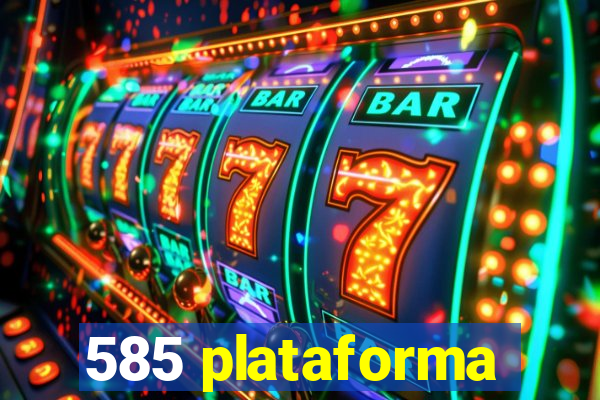 585 plataforma