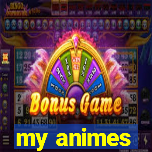 my animes