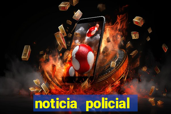 noticia policial cachoeira bahia