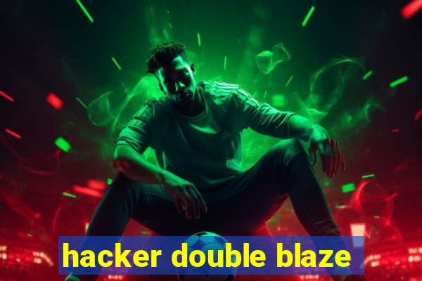 hacker double blaze