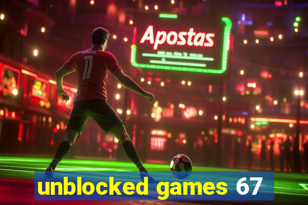 unblocked games 67