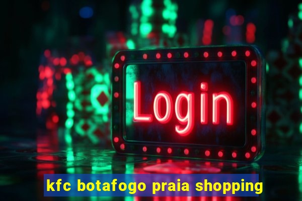 kfc botafogo praia shopping