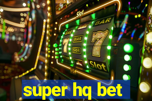 super hq bet