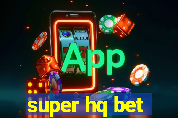 super hq bet