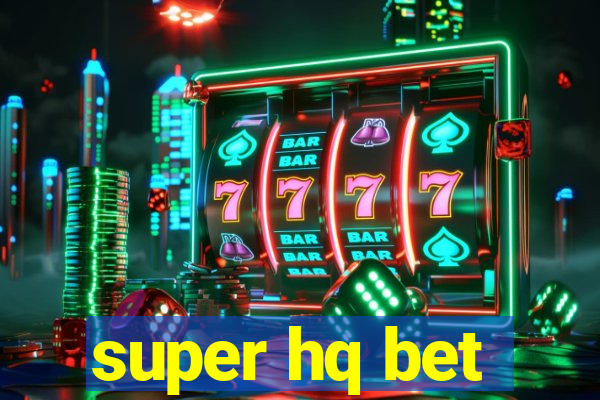 super hq bet