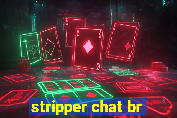 stripper chat br