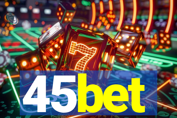 45bet