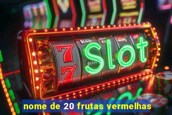 nome de 20 frutas vermelhas