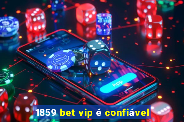 1859 bet vip é confiável