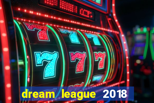 dream league 2018 dinheiro infinito