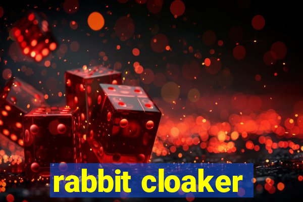 rabbit cloaker