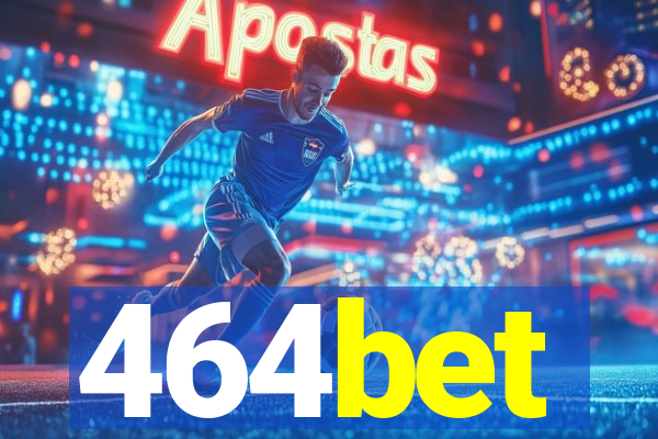 464bet