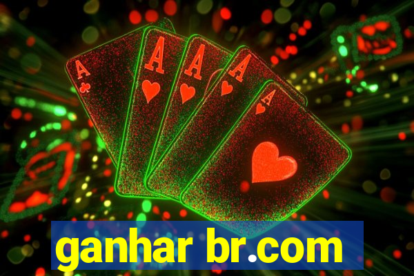 ganhar br.com