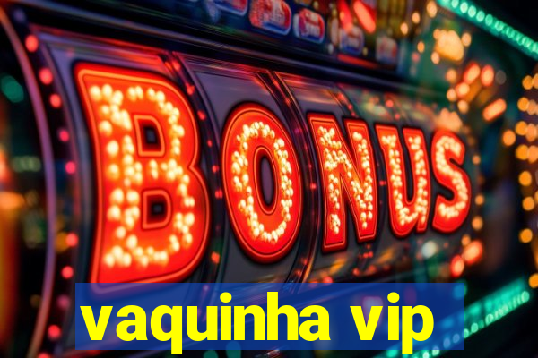 vaquinha vip