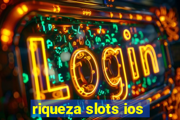 riqueza slots ios