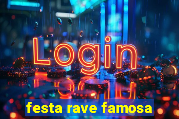 festa rave famosa