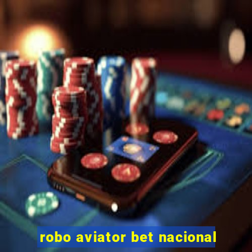 robo aviator bet nacional