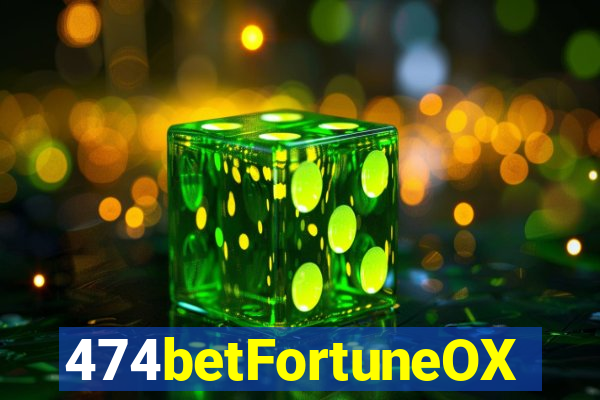 474betFortuneOX